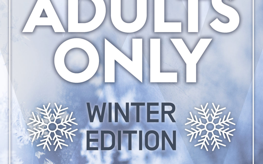Adults Only – Winter Edition