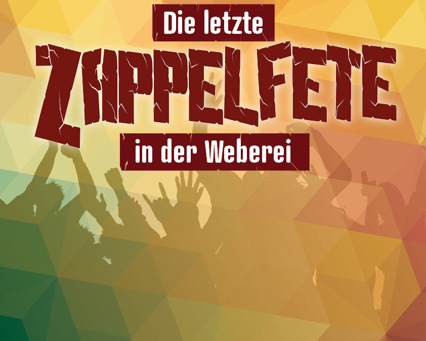 Die letzte Zappelfete in der Weberei