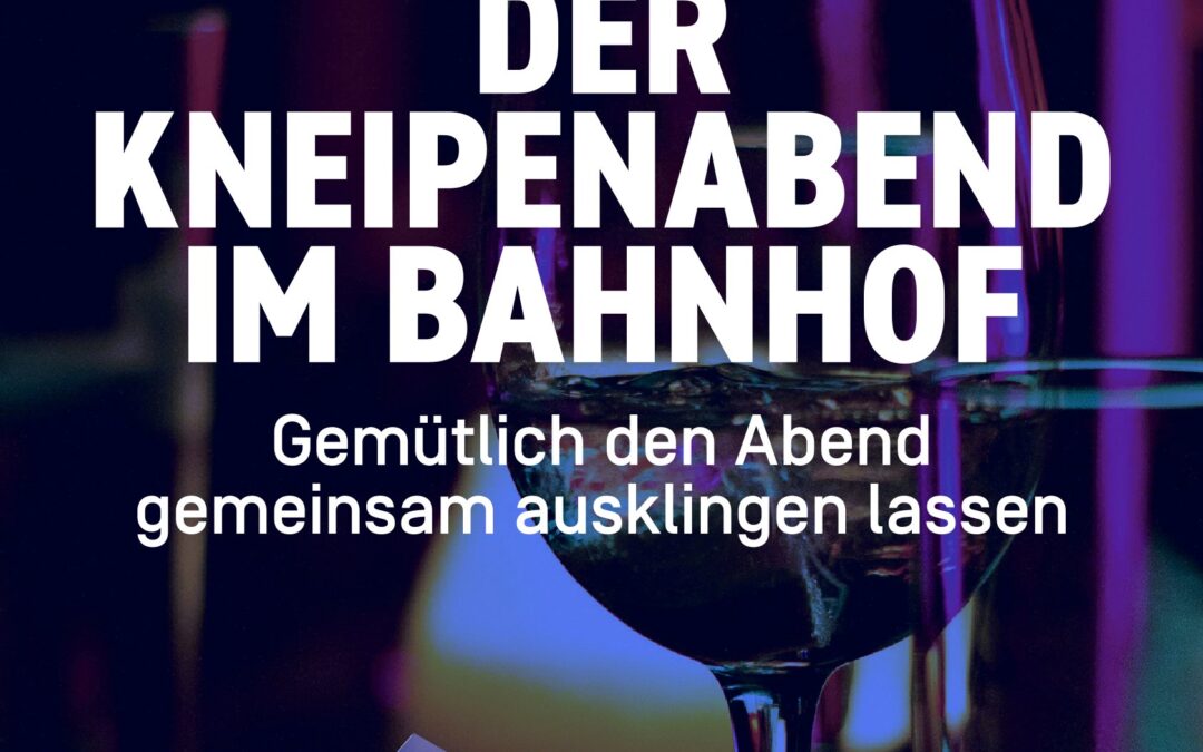Der Kneipenabend im Bahnhof